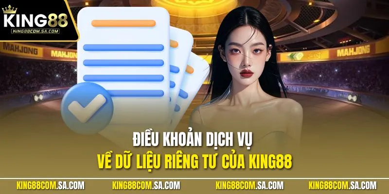Điều khoản dịch vụ về dữ liệu riêng tư của KING88