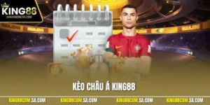 Kèo Châu Á KING88 - Mẹo Đặt Cược Để Nhận Thưởng Đầy Túi