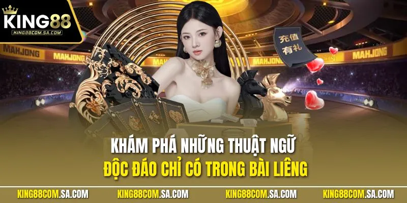 Khám phá những thuật ngữ độc đáo chỉ có trong trong bài liêng