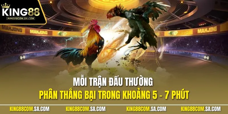 Mỗi trận đấu thường phân thắng bại trong khoảng 5 - 7 phút