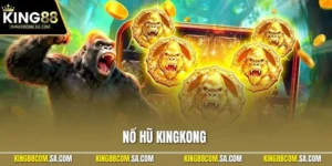Nổ Hũ Kingkong - Siêu Phẩm Slot Game Ăn Khách Nhất KING88