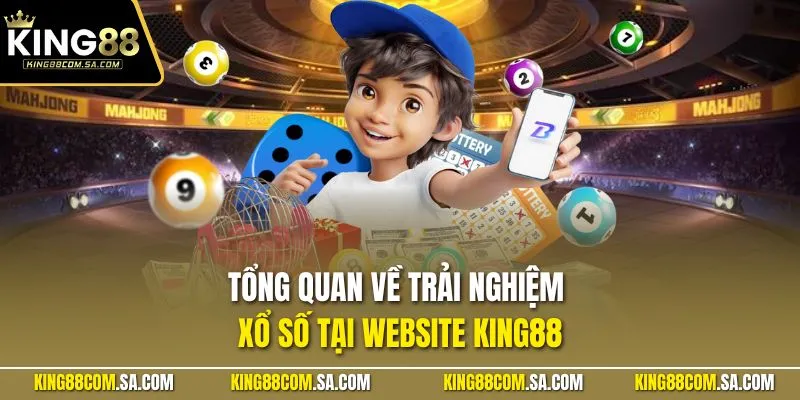 Tổng quan về trải nghiệm xổ số tại website KING88 